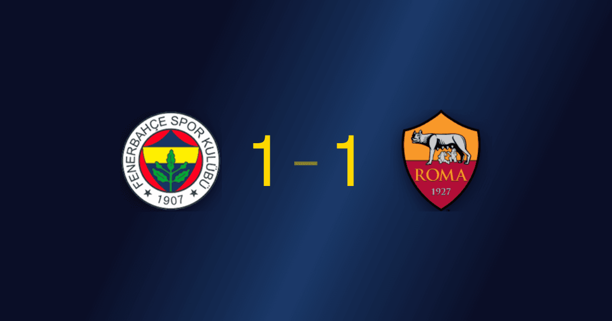 Fenerbahçe 1-1 Roma: A Draw Between Two Clubs Still Chasing European Glory